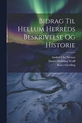 bokomslag Bidrag Til Hellum Herreds Beskrivelse Og Historie