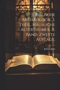 bokomslag Biblische Archologie. I. Theil. Husliche Alterthmer. II. Band. Zweyte Auflage.
