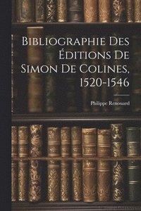 bokomslag Bibliographie Des ditions De Simon De Colines, 1520-1546