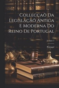bokomslag Colleca Da Legislaa Antiga E Moderna Do Reino De Portugal; Volume 2