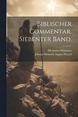 Hermann Olshausen - Biblischer Commentar. Siebenter Band., Häftad