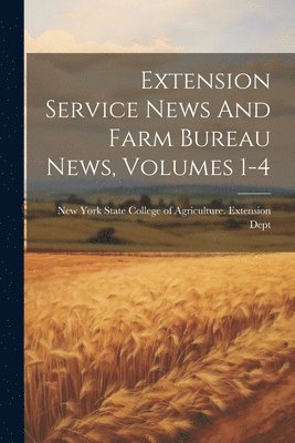 bokomslag Extension Service News And Farm Bureau News, Volumes 1-4