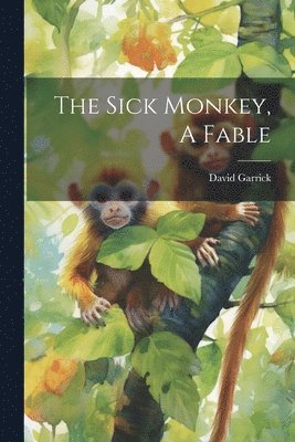 bokomslag The Sick Monkey, A Fable