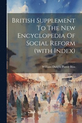 bokomslag British Supplement To The New Encyclopedia Of Social Reform (with Index)