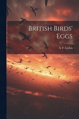 A F Lydon, A. F. Lydon - British Birds' Eggs, Häftad