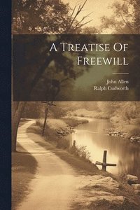 bokomslag A Treatise Of Freewill