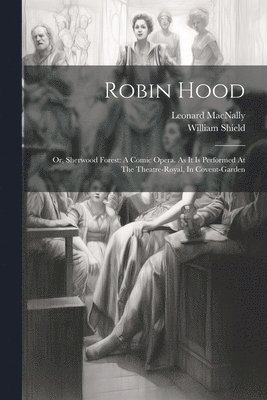 William Shield, Leonard Macnally - Robin Hood, Häftad