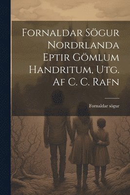 Fornaldar Sögur, Fornaldar sögur - Fornaldar Sögur Nordrlanda Eptir Gömlum Handritum, Utg. Af C. C. Rafn, Häftad
