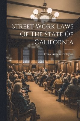 bokomslag Street Work Laws Of The State Of California