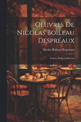 Nicolas Boileau Despréaux - Oeuvres De Nicolas Boileau Despréaux, Häftad