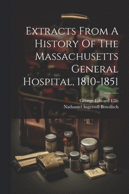 bokomslag Extracts From A History Of The Massachusetts General Hospital, 1810-1851