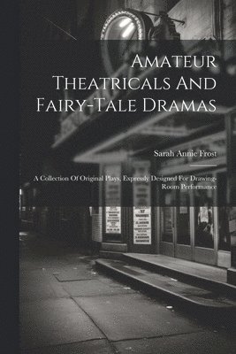 Amateur Theatricals And Fairy-tale Dramas 1