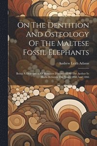 bokomslag On The Dentition And Osteology Of The Maltese Fossil Elephants