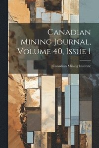 bokomslag Canadian Mining Journal, Volume 40, Issue 1