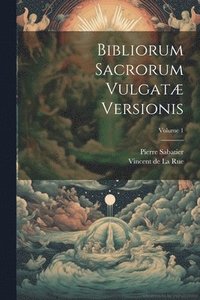 bokomslag Bibliorum Sacrorum Vulgat Versionis; Volume 1