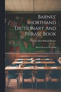 bokomslag Barnes' Shorthand Dictionary And Phrase Book