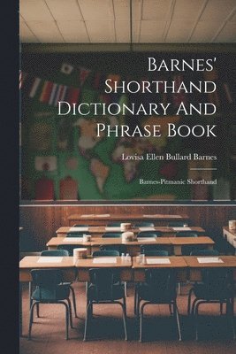 Barnes' Shorthand Dictionary And Phrase Book 1