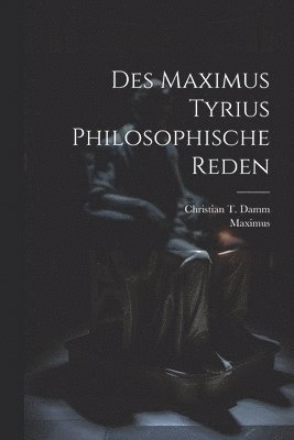 Des Maximus Tyrius Philosophische Reden 1