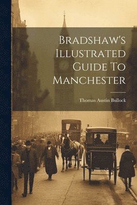 bokomslag Bradshaw's Illustrated Guide To Manchester