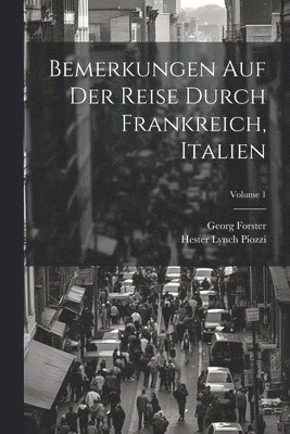 bokomslag Bemerkungen Auf Der Reise Durch Frankreich, Italien; Volume 1
