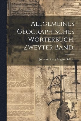 bokomslag Allgemeines geographisches Wörterbuch. Zweyter Band.