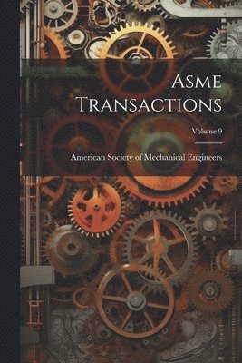 bokomslag Asme Transactions; Volume 9