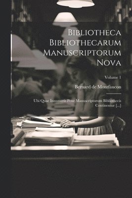 Bibliotheca Bibliothecarum Manuscriptorum Nova