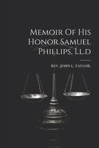 bokomslag Memoir Of His Honor Samuel Phillips, Ll.d