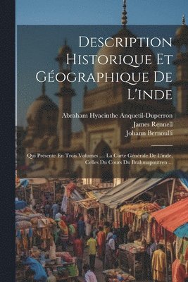 Joseph Tieffenthaler, James Rennell, Abraham Hyacinthe Anquetil-Duperron - Description Historique Et Géographique De L'inde, Häftad
