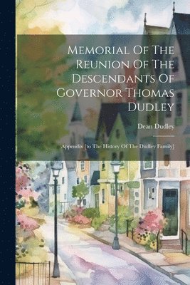 Dean Dudley - Memorial Of The Reunion Of The Descendants Of Governor Thomas Dudley, Häftad