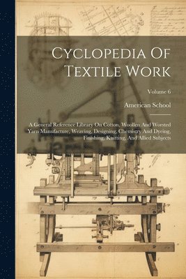 Cyclopedia Of Textile Work 1