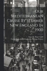 bokomslag Our Mediterranean Cruise By Steamer New England In 1900