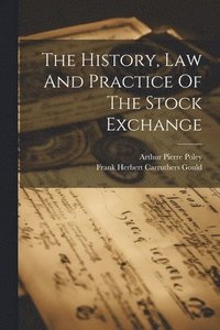 bokomslag The History, Law And Practice Of The Stock Exchange