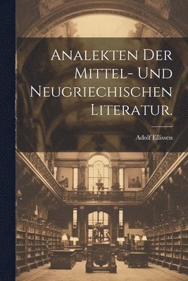 bokomslag Analekten der mittel- und neugriechischen Literatur.