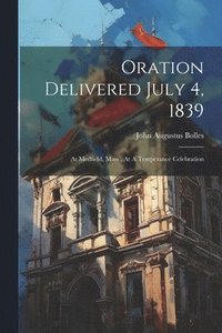 bokomslag Oration Delivered July 4, 1839