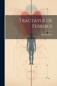 bokomslag Tractatus De Febribus