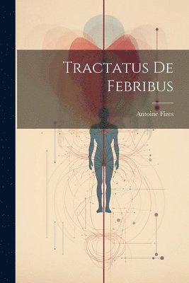 Tractatus De Febribus