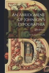 bokomslag An Abridgment Of Johnson's Typographia