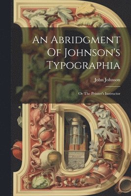 John Johnson - Abridgment Of Johnson's Typographia, Häftad