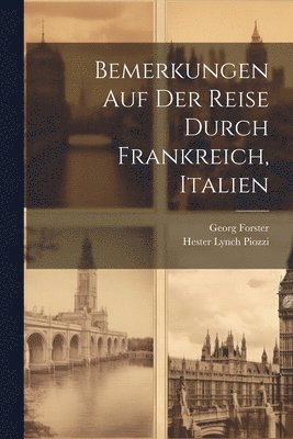 Bemerkungen Auf Der Reise Durch Frankreich, Italien 1