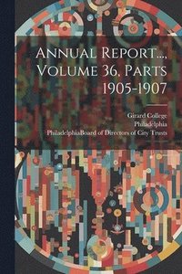 bokomslag Annual Report..., Volume 36, Parts 1905-1907