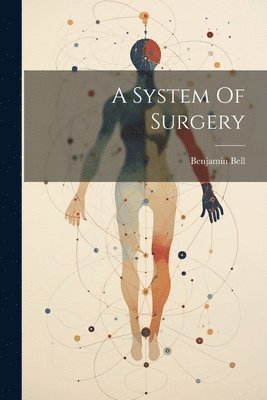 bokomslag A System Of Surgery