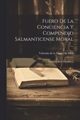 bokomslag Fuero De La Conciencia Y Compendio Salmanticense Moral ...