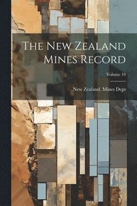 bokomslag New Zealand Mines Record; Volume 10