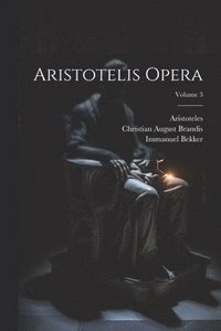 bokomslag Aristotelis Opera; Volume 3