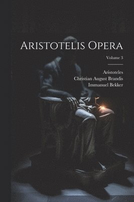 Aristotelis Opera; Volume 3 1