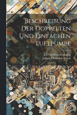 bokomslag Beschreibung Der Doppelten Und Einfachen Luftpumpe