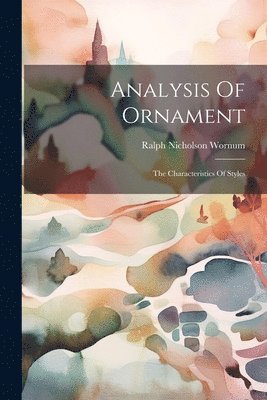Ralph Nicholson Wornum - Analysis Of Ornament, Häftad