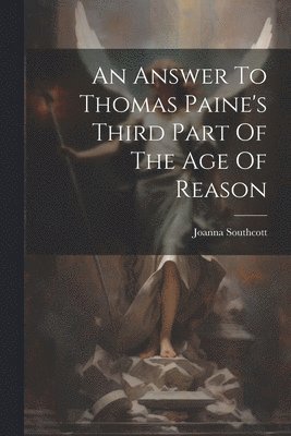Answer To Thomas Paine's Third Part Of The Age Of Reason
