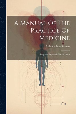 bokomslag A Manual Of The Practice Of Medicine